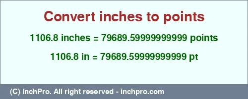 1106.8 inches to pt is equal to 79689.59999999999 (pt) Result converting 1106.8 inches to pt = 79689.59999999999 points