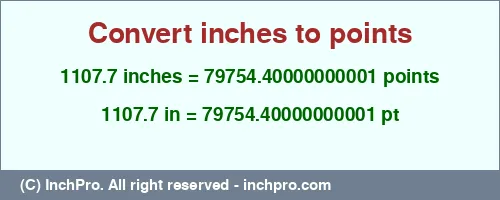 1107.7 inches to pt is equal to 79754.40000000001 (pt) Result converting 1107.7 inches to pt = 79754.40000000001 points