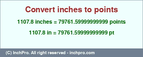 Result converting 1107.8 inches to pt = 79761.59999999999 points