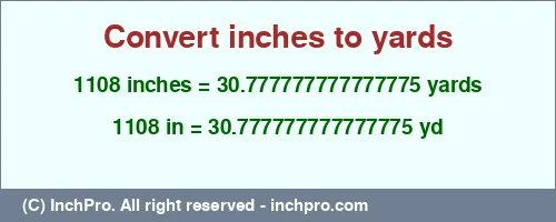 Result converting 1108 inches to yd = 30.777777777777775 yards
