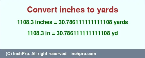 1108.3 inches to yd is equal to 30.786111111111108 (yd) Result converting 1108.3 inches to yd = 30.786111111111108 yards