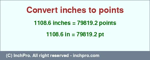 1108.6 inches to pt is equal to 79819.2 (pt) Result converting 1108.6 inches to pt = 79819.2 points
