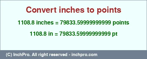 1108.8 inches to pt is equal to 79833.59999999999 (pt) Result converting 1108.8 inches to pt = 79833.59999999999 points