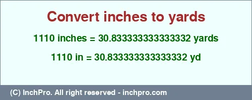 1110 inches to yd is equal to 30.833333333333332 (yd) Result converting 1110 inches to yd = 30.833333333333332 yards