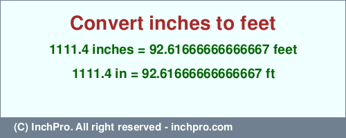 Result converting 1111.4 inches to ft = 92.61666666666667 feet