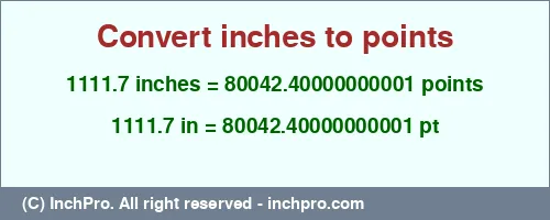 1111.7 inches to pt is equal to 80042.40000000001 (pt) Result converting 1111.7 inches to pt = 80042.40000000001 points