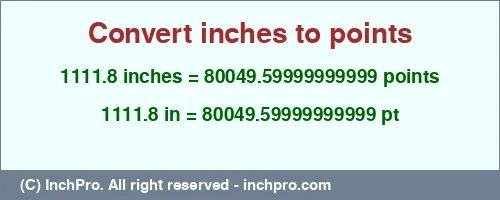 1111.8 inches to pt is equal to 80049.59999999999 (pt) Result converting 1111.8 inches to pt = 80049.59999999999 points