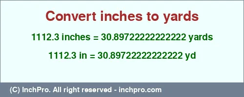 Result converting 1112.3 inches to yd = 30.89722222222222 yards
