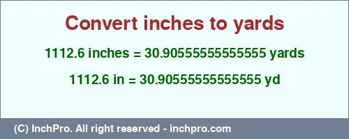 1112.6 inches to yd is equal to 30.90555555555555 (yd) Result converting 1112.6 inches to yd = 30.90555555555555 yards