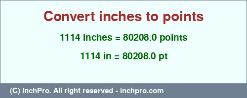 1114 inches to pt is equal to 80208.0 (pt) Result converting 1114 inches to pt = 80208.0 points