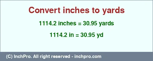 Result converting 1114.2 inches to yd = 30.95 yards