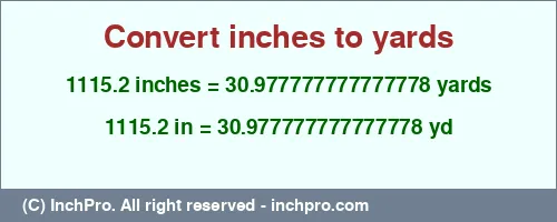 1115.2 inches to yd is equal to 30.977777777777778 (yd) Result converting 1115.2 inches to yd = 30.977777777777778 yards