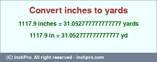 Result converting 1117.9 inches to yd = 31.052777777777777 yards