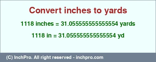 Result converting 1118 inches to yd = 31.055555555555554 yards