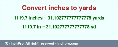 1119.7 inches to yd is equal to 31.102777777777778 (yd) Result converting 1119.7 inches to yd = 31.102777777777778 yards