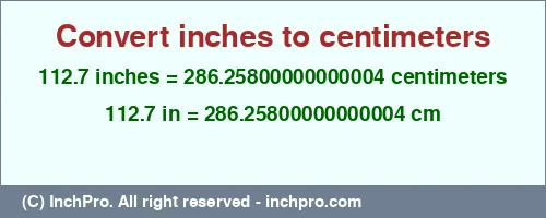 Result converting 112.7 inches to cm = 286.25800000000004 centimeters