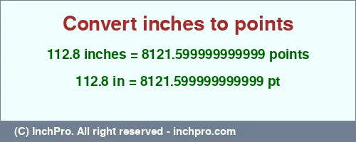 Result converting 112.8 inches to pt = 8121.599999999999 points