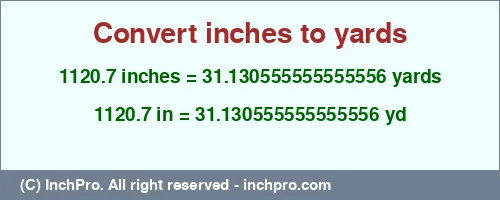 Result converting 1120.7 inches to yd = 31.130555555555556 yards