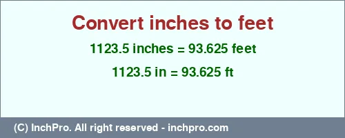 1123.5 inches to ft is equal to 93.625 (ft) Result converting 1123.5 inches to ft = 93.625 feet