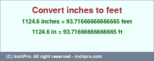 1124.6 inches to ft is equal to 93.71666666666665 (ft) Result converting 1124.6 inches to ft = 93.71666666666665 feet