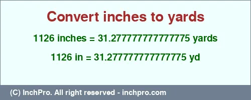 1126 inches to yd is equal to 31.277777777777775 (yd) Result converting 1126 inches to yd = 31.277777777777775 yards