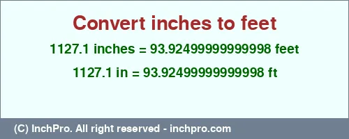 1127.1 inches to ft is equal to 93.92499999999998 (ft) Result converting 1127.1 inches to ft = 93.92499999999998 feet