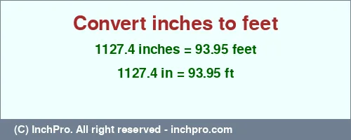 1127.4 inches to ft is equal to 93.95 (ft) Result converting 1127.4 inches to ft = 93.95 feet