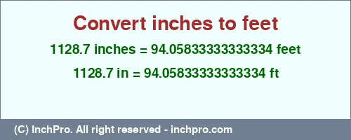 1128.7 inches to ft is equal to 94.05833333333334 (ft) Result converting 1128.7 inches to ft = 94.05833333333334 feet