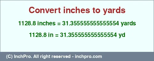 1128.8 inches to yd is equal to 31.355555555555554 (yd) Result converting 1128.8 inches to yd = 31.355555555555554 yards