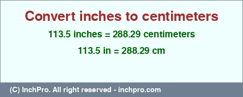 Result converting 113.5 inches to cm = 288.29 centimeters