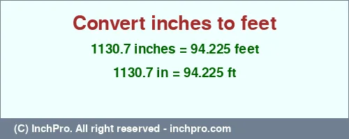 1130.7 inches to ft is equal to 94.225 (ft) Result converting 1130.7 inches to ft = 94.225 feet