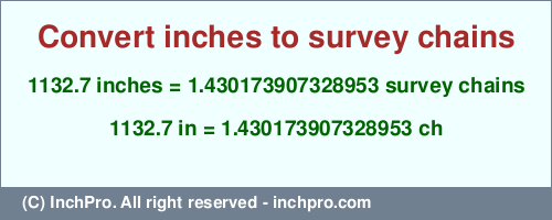 Result converting 1132.7 inches to ch = 1.430173907328953 survey chains