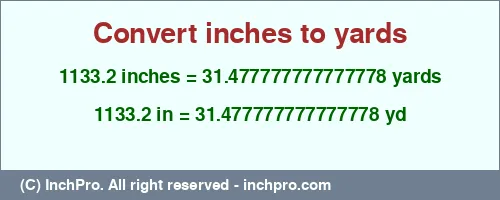1133.2 inches to yd is equal to 31.477777777777778 (yd) Result converting 1133.2 inches to yd = 31.477777777777778 yards