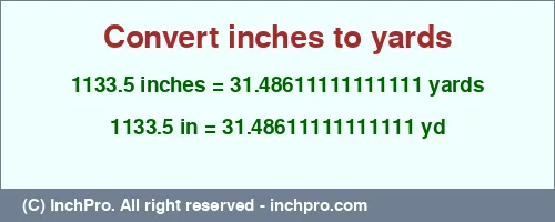 Result converting 1133.5 inches to yd = 31.48611111111111 yards