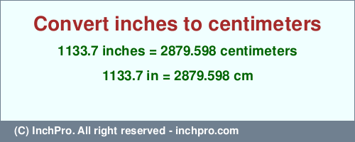 Result converting 1133.7 inches to cm = 2879.598 centimeters