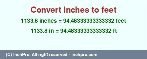 1133.8 inches to ft is equal to 94.48333333333332 (ft) Result converting 1133.8 inches to ft = 94.48333333333332 feet