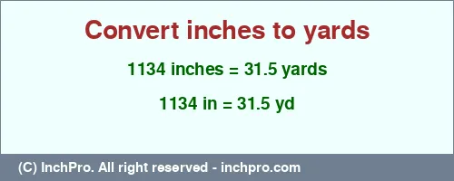 Result converting 1134 inches to yd = 31.5 yards