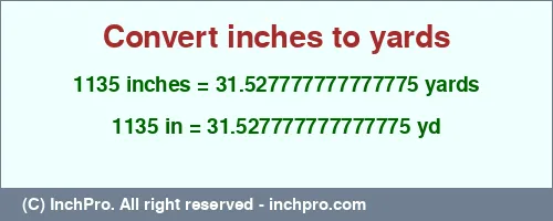 Result converting 1135 inches to yd = 31.527777777777775 yards