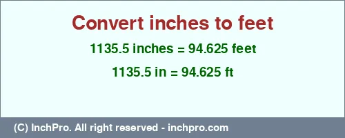 1135.5 inches to ft is equal to 94.625 (ft) Result converting 1135.5 inches to ft = 94.625 feet