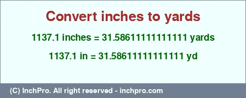 1137.1 inches to yd is equal to 31.58611111111111 (yd) Result converting 1137.1 inches to yd = 31.58611111111111 yards
