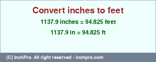 1137.9 inches to ft is equal to 94.825 (ft) Result converting 1137.9 inches to ft = 94.825 feet