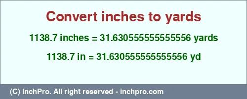 Result converting 1138.7 inches to yd = 31.630555555555556 yards