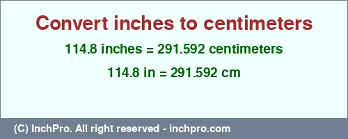 114.8 inches to cm is equal to 291.592 (cm) Result converting 114.8 inches to cm = 291.592 centimeters