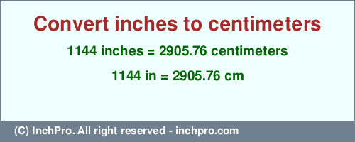 Result converting 1144 inches to cm = 2905.76 centimeters