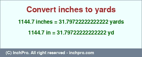 1144.7 inches to yd is equal to 31.79722222222222 (yd) Result converting 1144.7 inches to yd = 31.79722222222222 yards