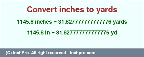Result converting 1145.8 inches to yd = 31.827777777777776 yards