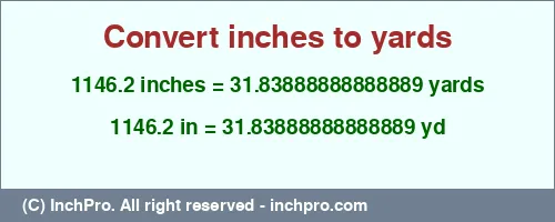 1146.2 inches to yd is equal to 31.83888888888889 (yd) Result converting 1146.2 inches to yd = 31.83888888888889 yards