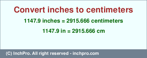 Result converting 1147.9 inches to cm = 2915.666 centimeters