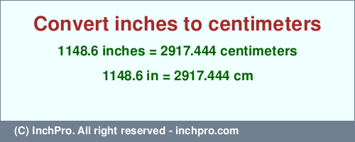 Result converting 1148.6 inches to cm = 2917.444 centimeters