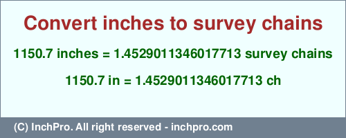 Result converting 1150.7 inches to ch = 1.4529011346017713 survey chains